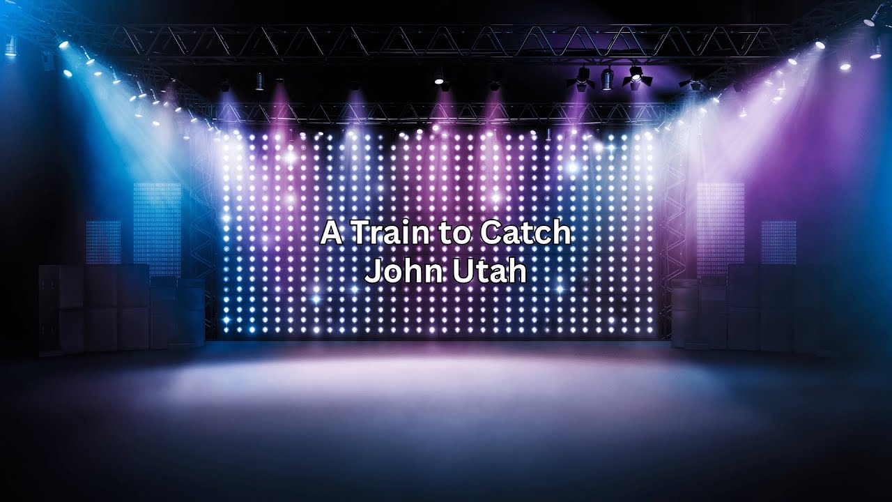 A Train to Catch - John Utah
