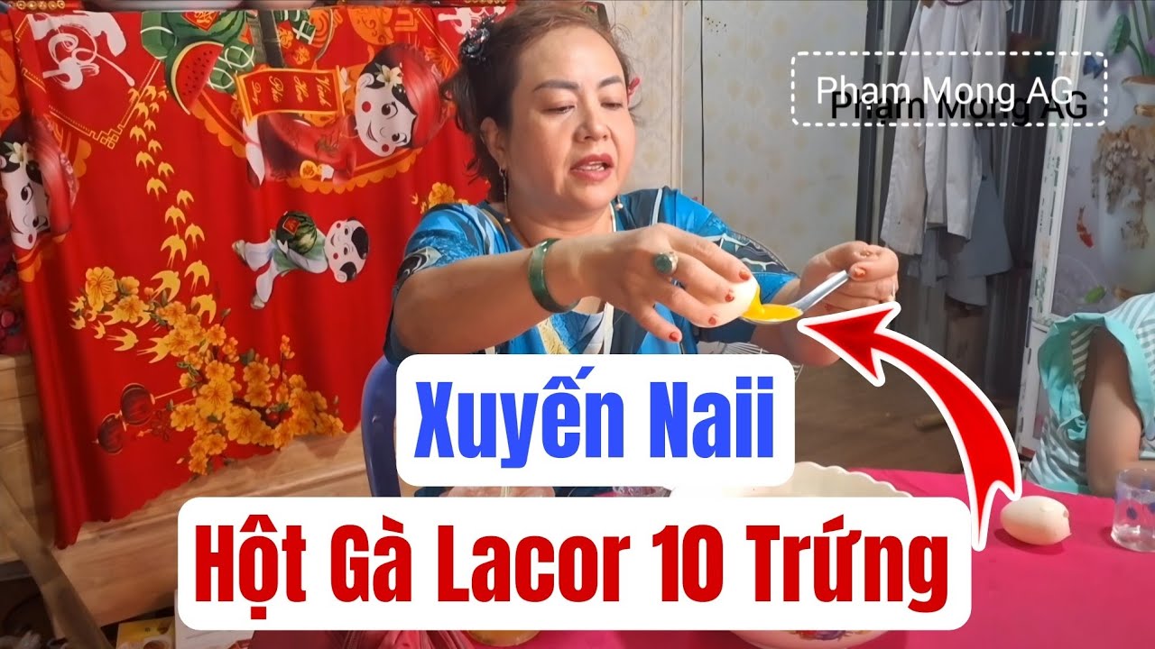 Xuyến Naii hột Gà LaCor 10 Trứng hết trơn #phạmmongag #xuyennaii #ngoạiLan 