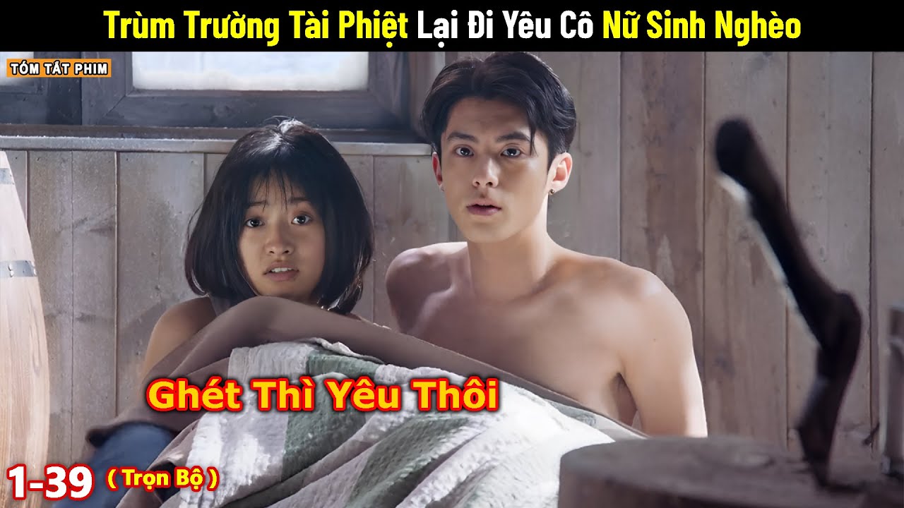 Review Phim : Nữ Sinh Nghèo Đối Đâu Trùm Trường Tài Phiệt Và Mối Tình Ngang Trái | Full | Tea Phim
