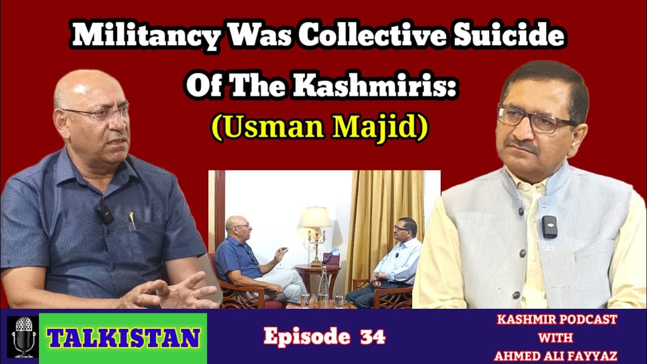Episode 34 | Season-2 I Kashmir Podcast With Ahmed Ali Fayyaz | Guest: Usman Majid, Ex-Minister J&K