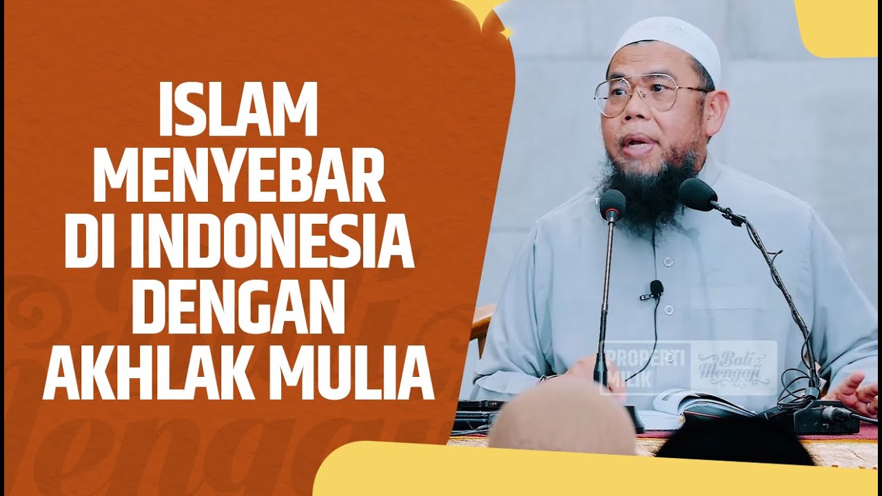 Islam Menyebar Di Indonesia Dengan Akhlak Mulia - Ustadz Dr. Zainal Abidin Syamsuddin, Lc., MM