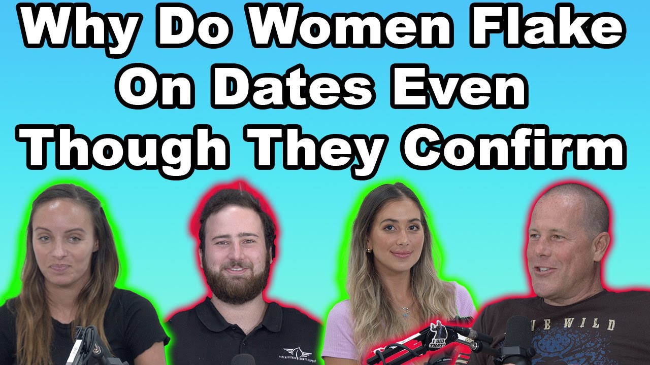Why Do Women Flake On Dates Even Though They Confirm