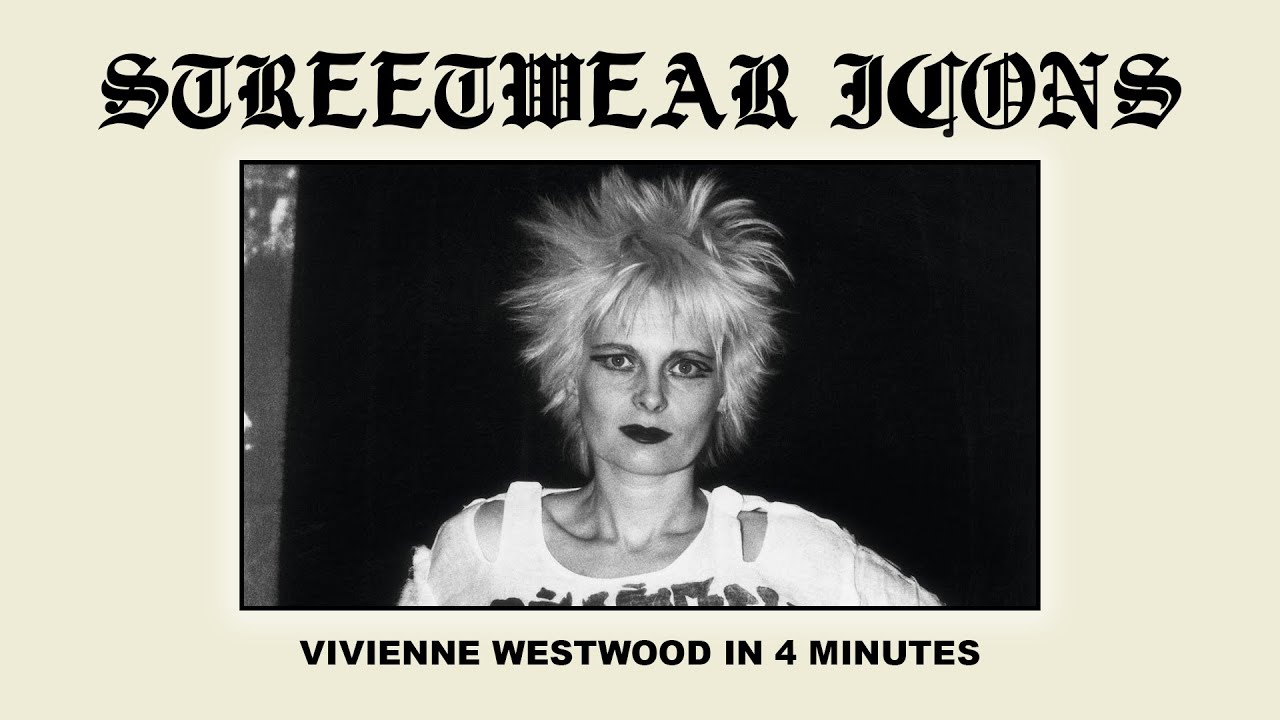 VIVIENNE WESTWOOD IN 4 MINUTES | STREETWEAR ICONS EXPLAINED