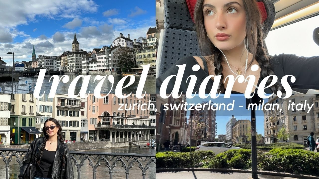 travel diaries | zurich, switzerland - milan, italy