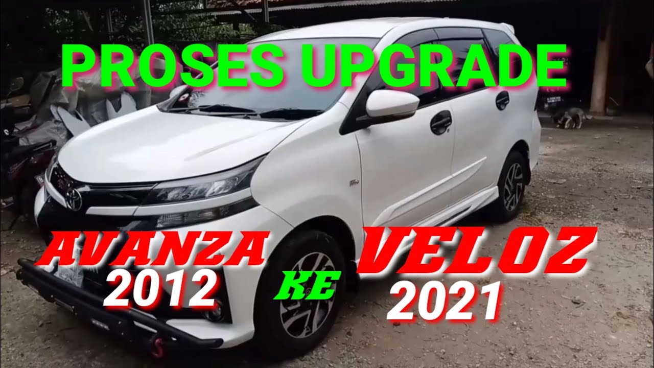 Upgrade Avanza 2012 ke avanza 2021 Veloz