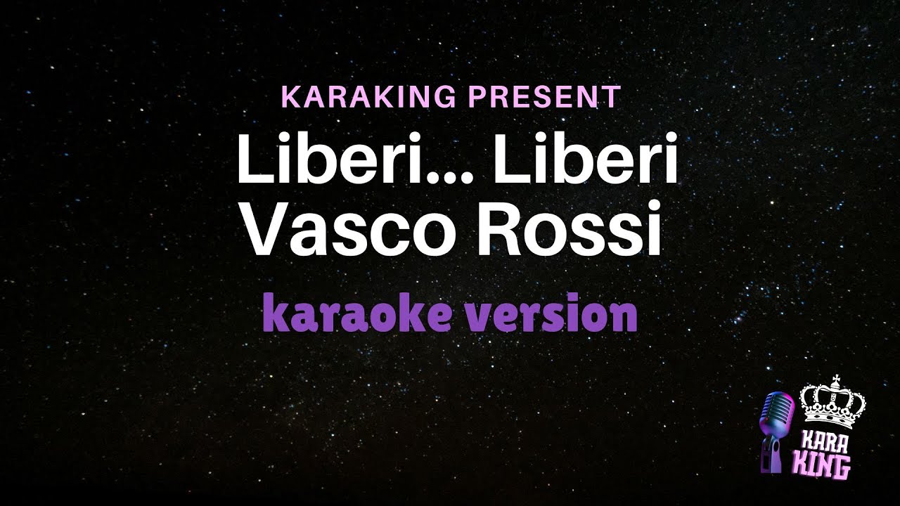 Vasco Rossi - Liberi ....Liberi - Karaoke Version from karaking Karaoke