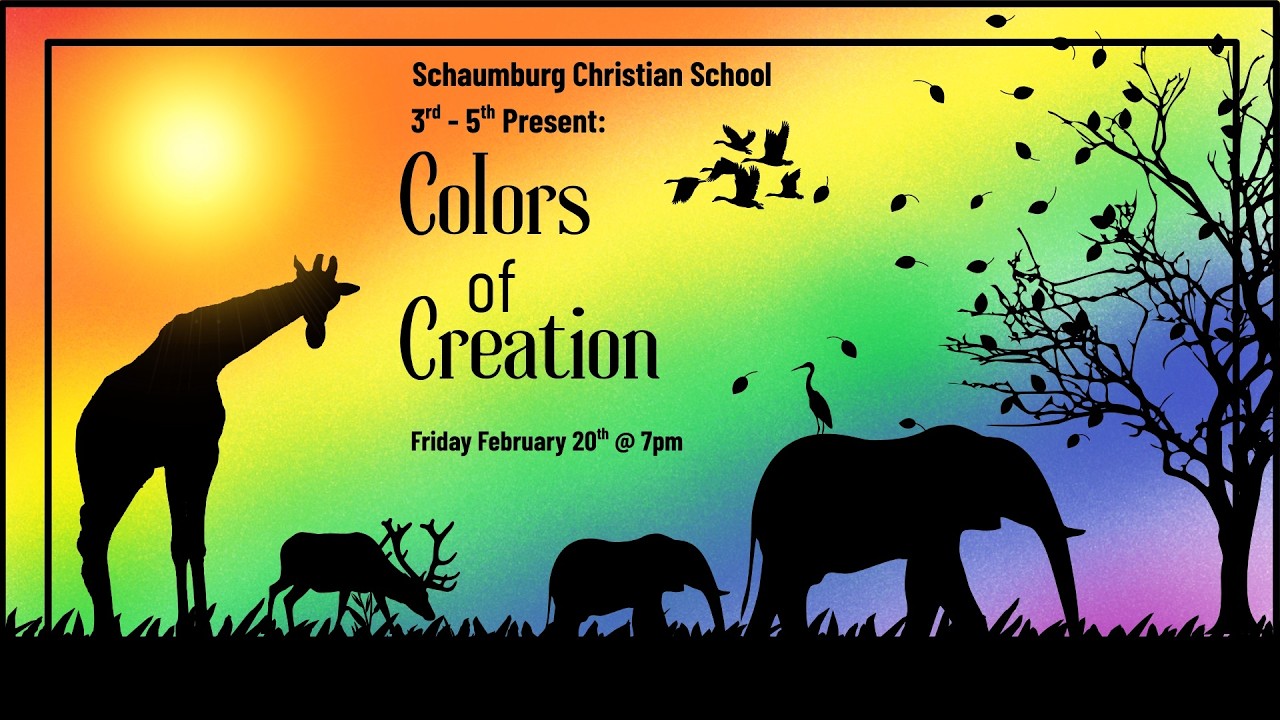 Colors of Creation - Schaumburg Christian School 3rd to 5th Grade Program