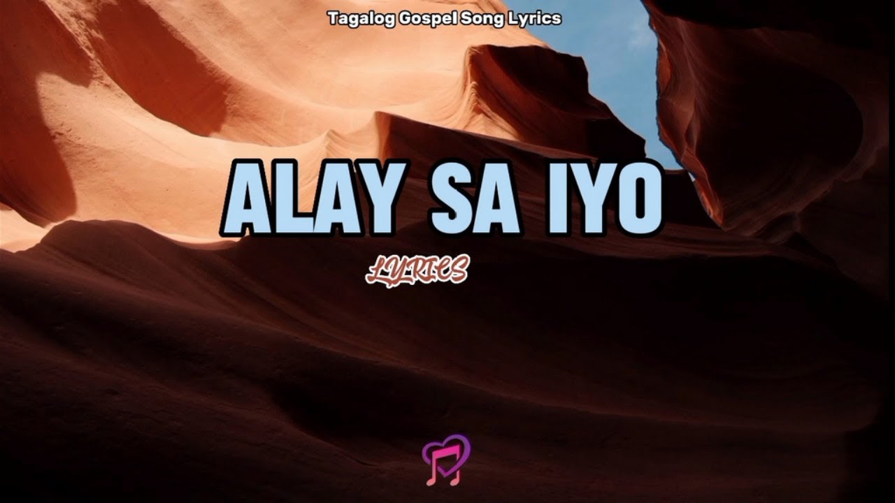 Alay Sa Iyo (Lyrics) | Tagalog Gospel Song Lyrics