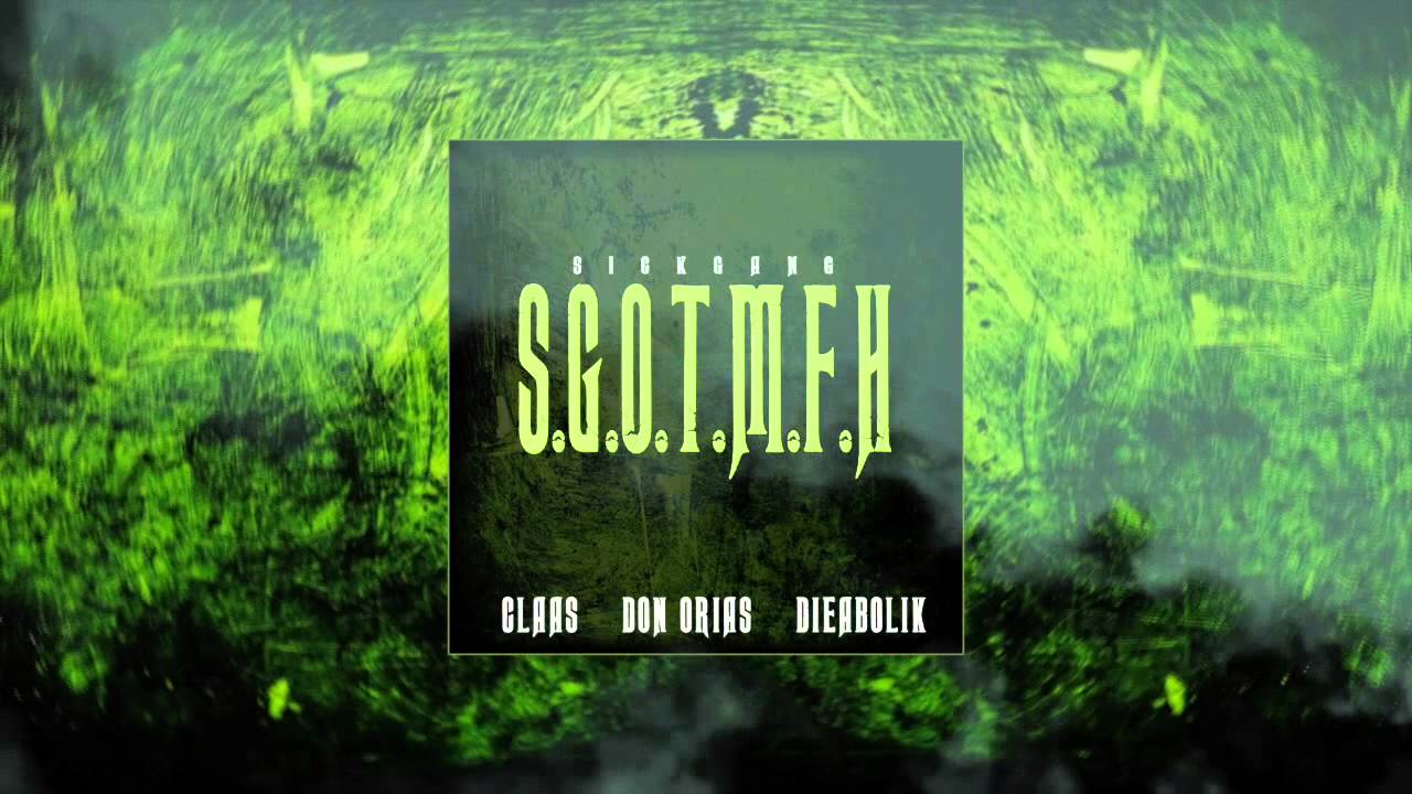 #SICKGANG - S.G.O.T.M.F.H [CLAAS, DIEABOLIK, DON ORIAS]