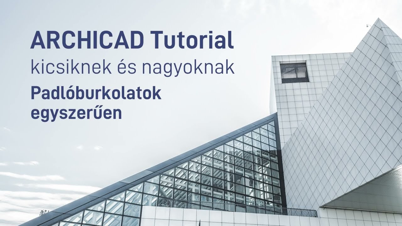 ARCHICAD tutorial - Padl&oacute;burkolatok egyszerűen