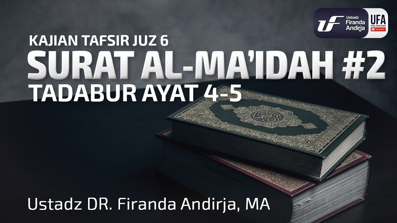 Tafsir Juz 6 - Surat Al-Ma'idah #2 Ayat 4-5 - Ustadz Dr. Firanda Andirja, M.A.