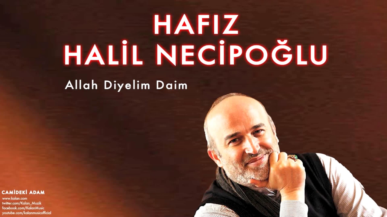 Hafız Halil Necipoğlu - Allah Diyelim Daim [ Camideki Adam © 2014 Kalan Müzik ]