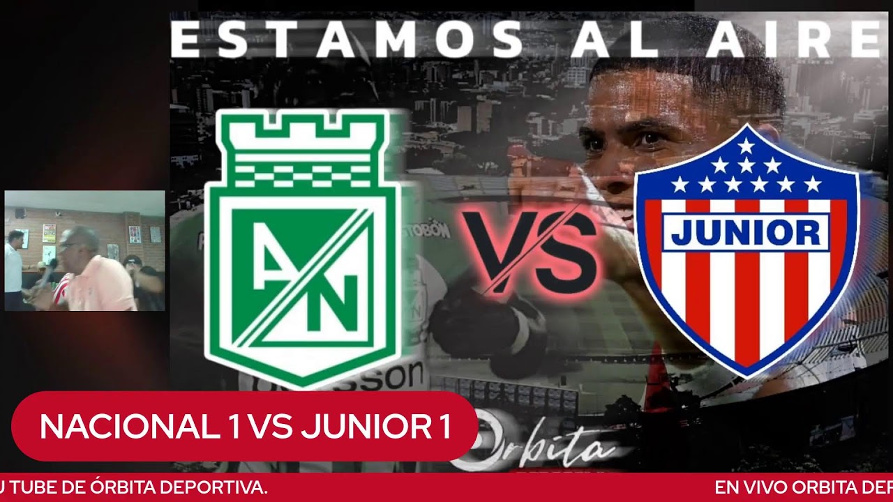 EN VIVO ORIBTA DEPORTIVA JUNIORISTA: JUNIOR VS  NACIONAL.