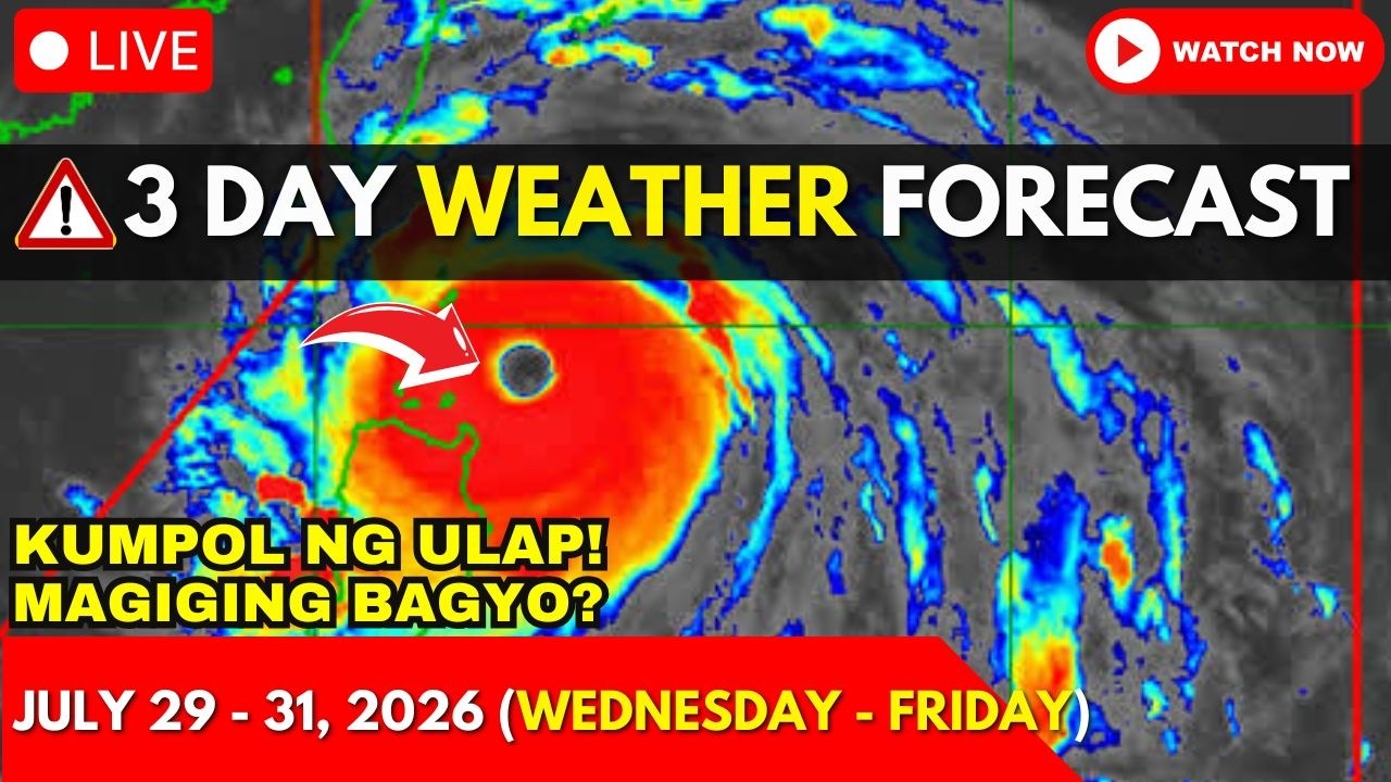 July 29 - 31, 2026 | 3 Day Weather Forecast | May Bagyo ba Ngayon? |  PAGASA Weather Today