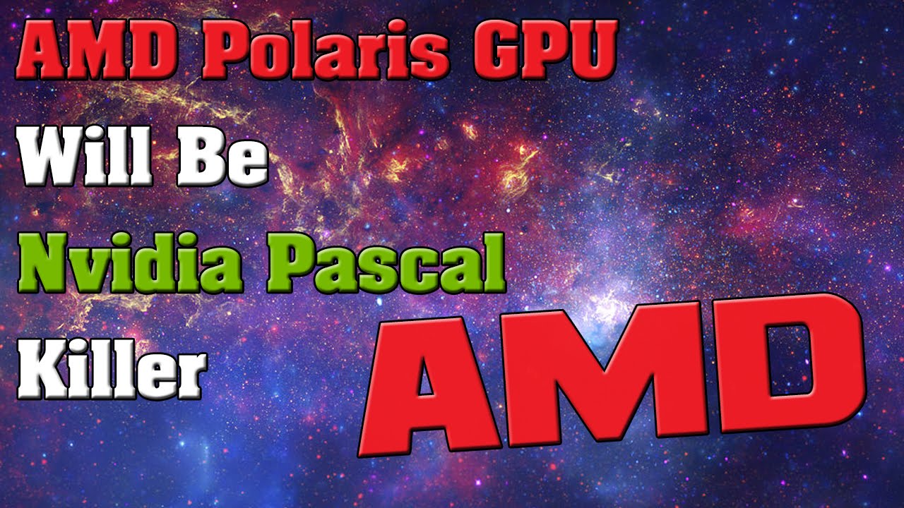 AMD Polaris GPU Will Be Nvidia Pascal Killer ?