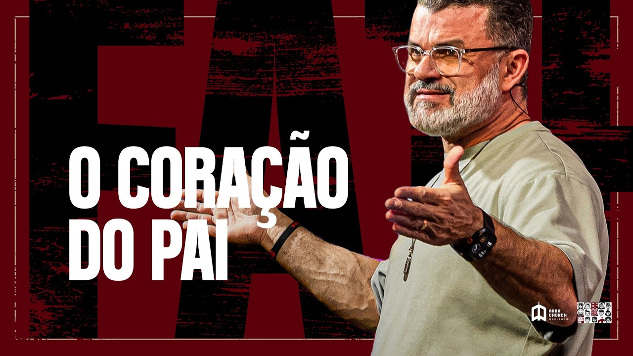CORAÇÃO DO PAI - PR BENHOUR LOPES - DOMINGO ABBA CHURCH