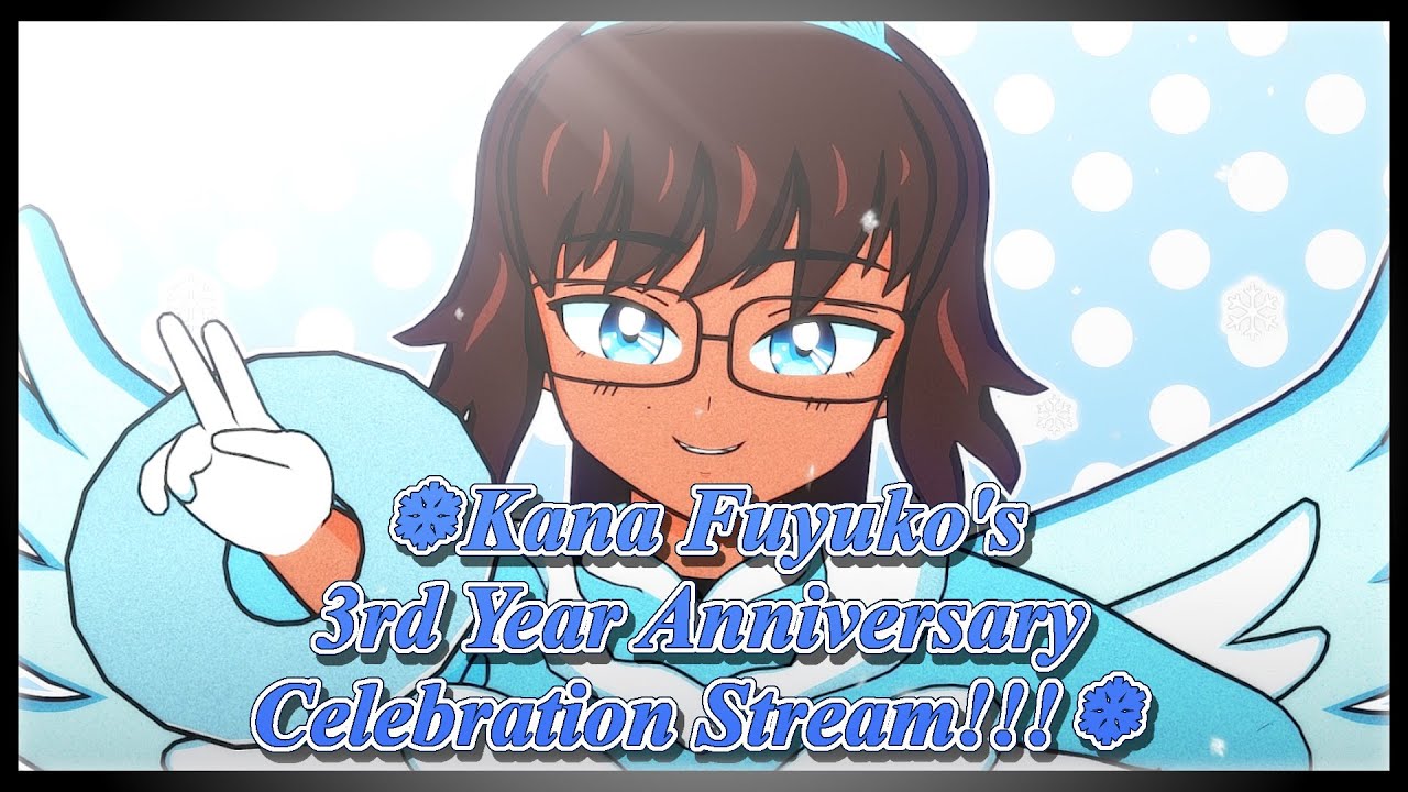 ❄️Kana Fuyuko's 3rd Year Anniversary Celebration Stream!!!❄️