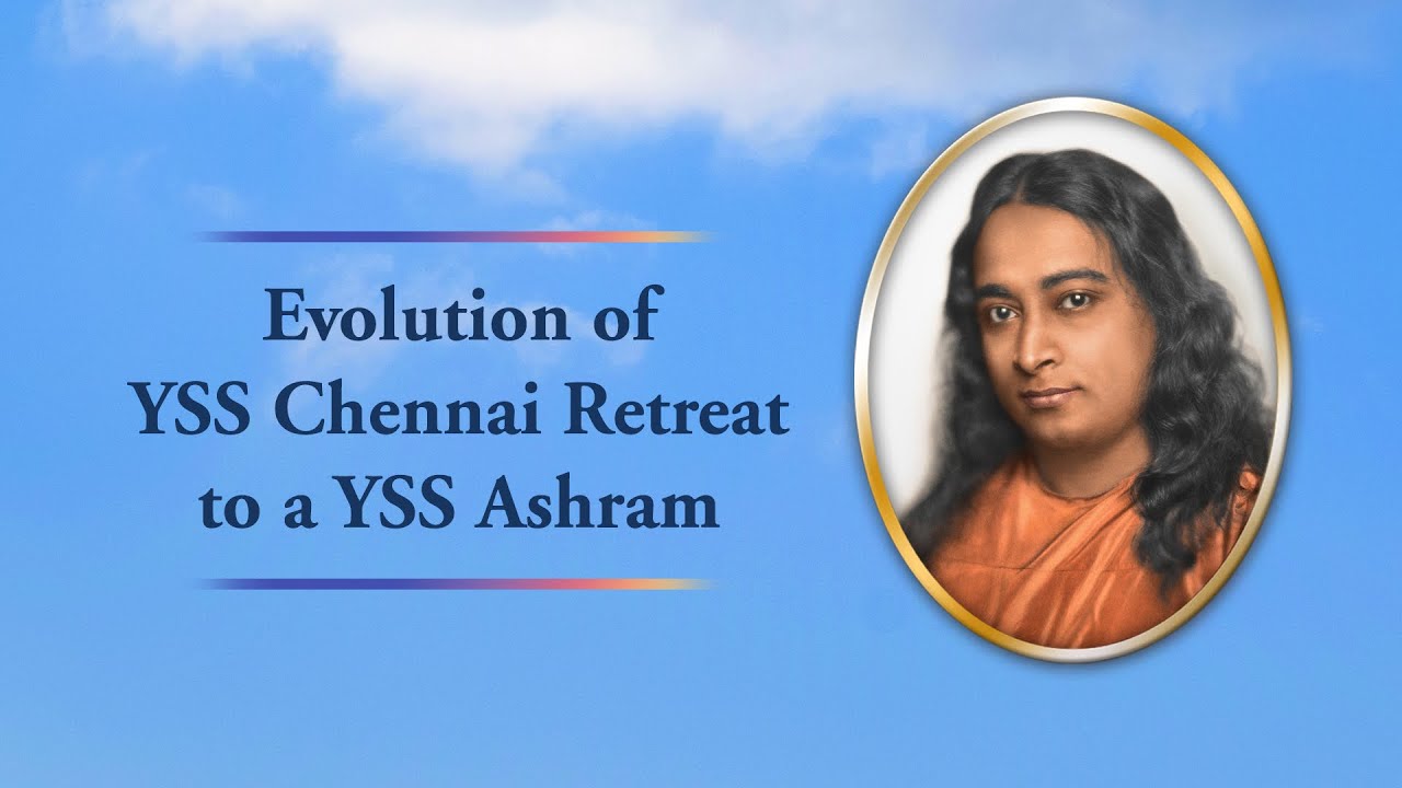 Evolution of YSS Chennai Retreat to a YSS Ashram