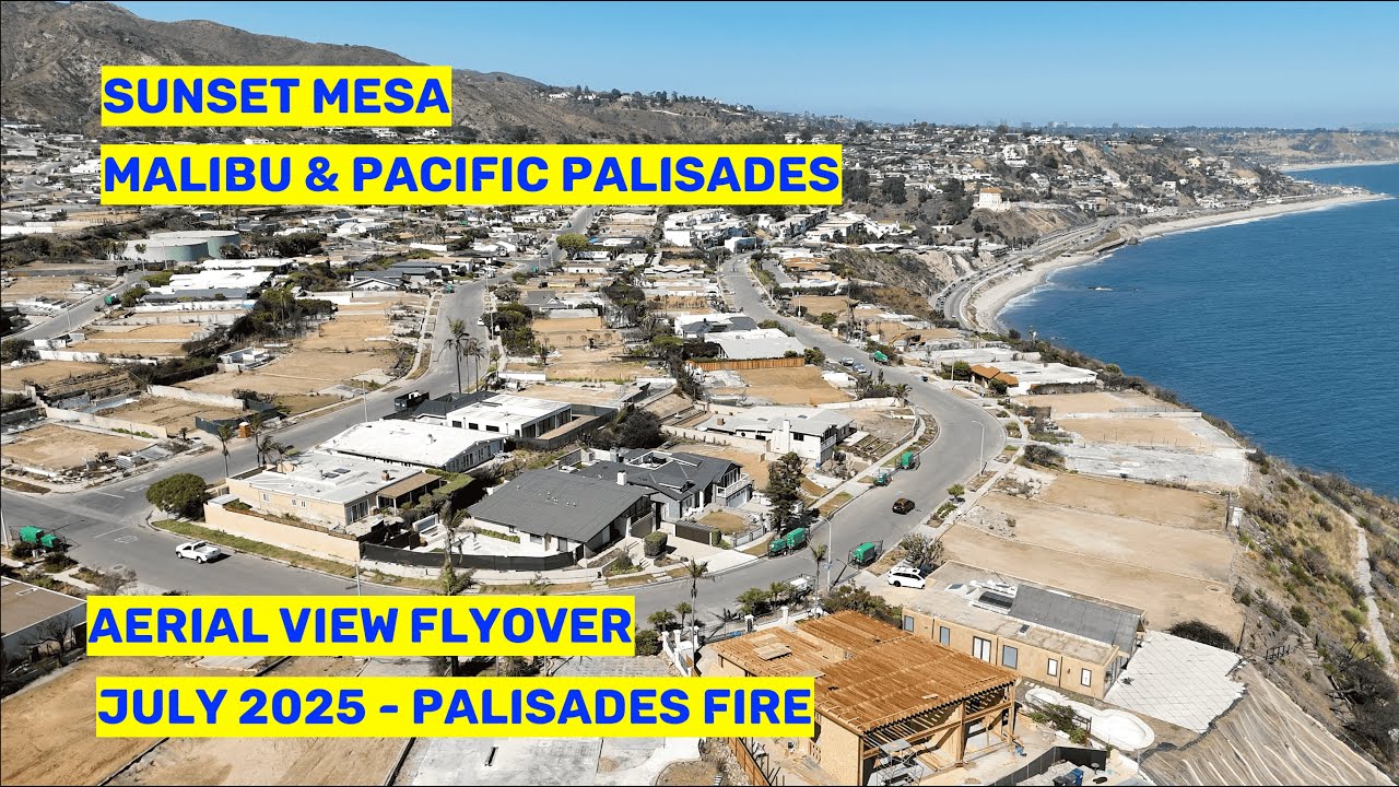 Sunset Mesa Aerial View Flyover Pacific Palisades Malibu Palisades Fire July 2025
