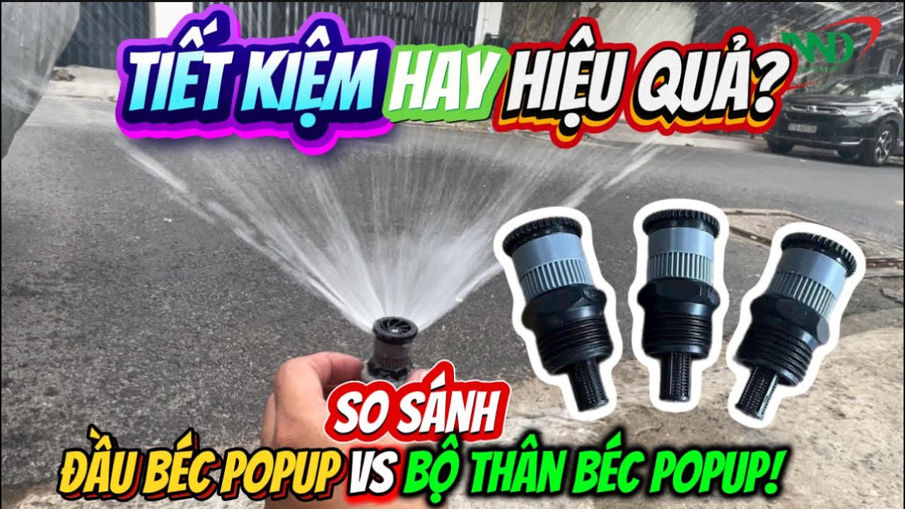 “TIẾT KIỆM HAY HIỆU QUẢ? So Sánh Đầu Béc và Bộ Thân Béc Popup!” | Thiết Bị Tưới Nông Nghiệp 24h