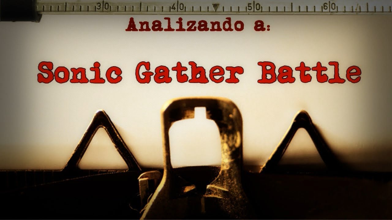 Analizando a Sonic Gather Battle | Juego Malintencionado (Leer comentarios)