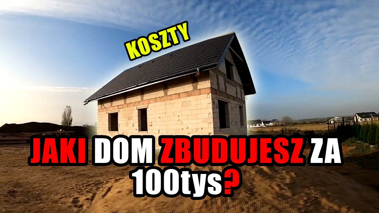 Jaki dom zbudujesz za 100tys? Koszt budowy domu 2020.
