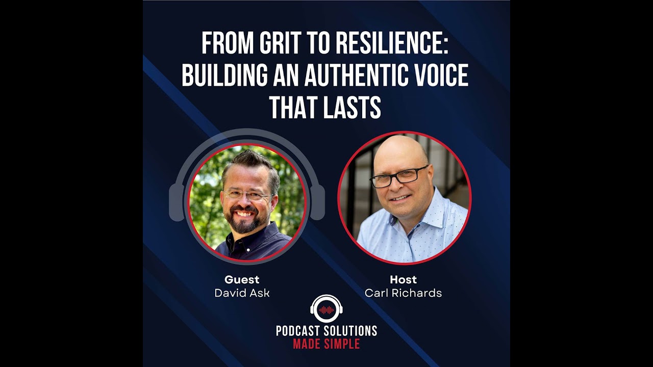 From Grit To Resilience: Building An Authentic Voice That Lasts with David Ask