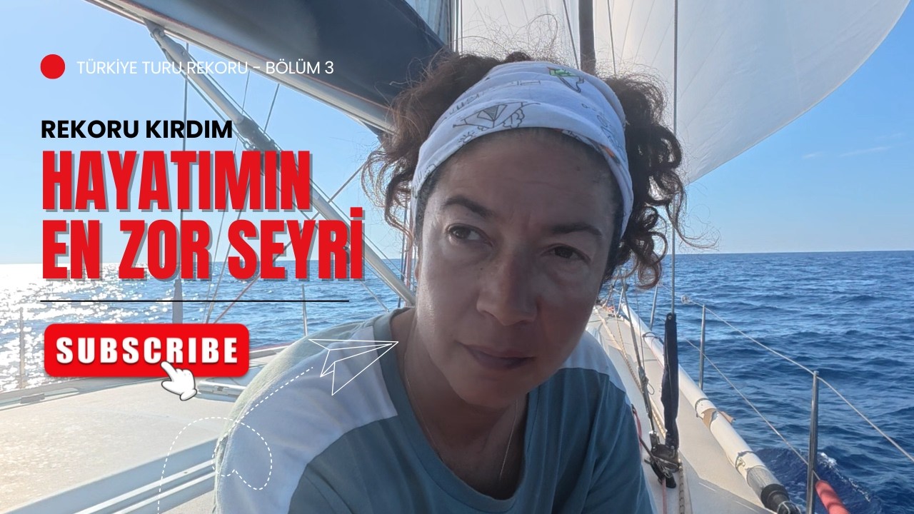 Rekora Giderken Akdeniz'de Kabus Gibi Günler - Hayatımın En Zor Seyri