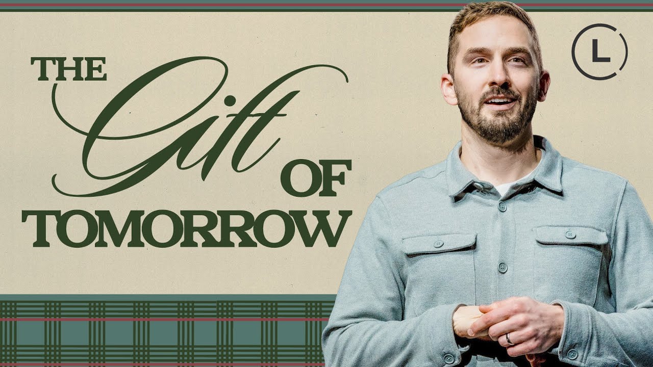 The Gift | The Gift of Tomorrow | #LifeCenterChurch #SundaySermon