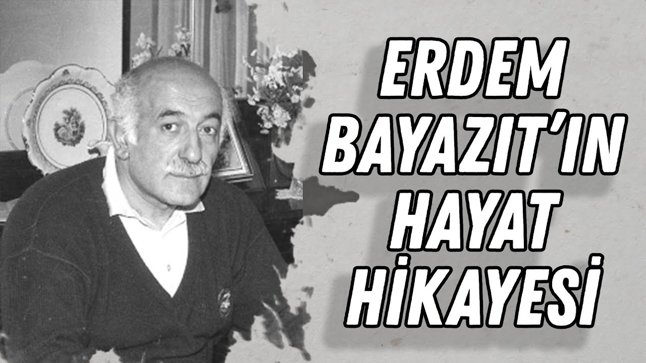 Adil Erdem Bayazıt'ın Hayat Hikayesi