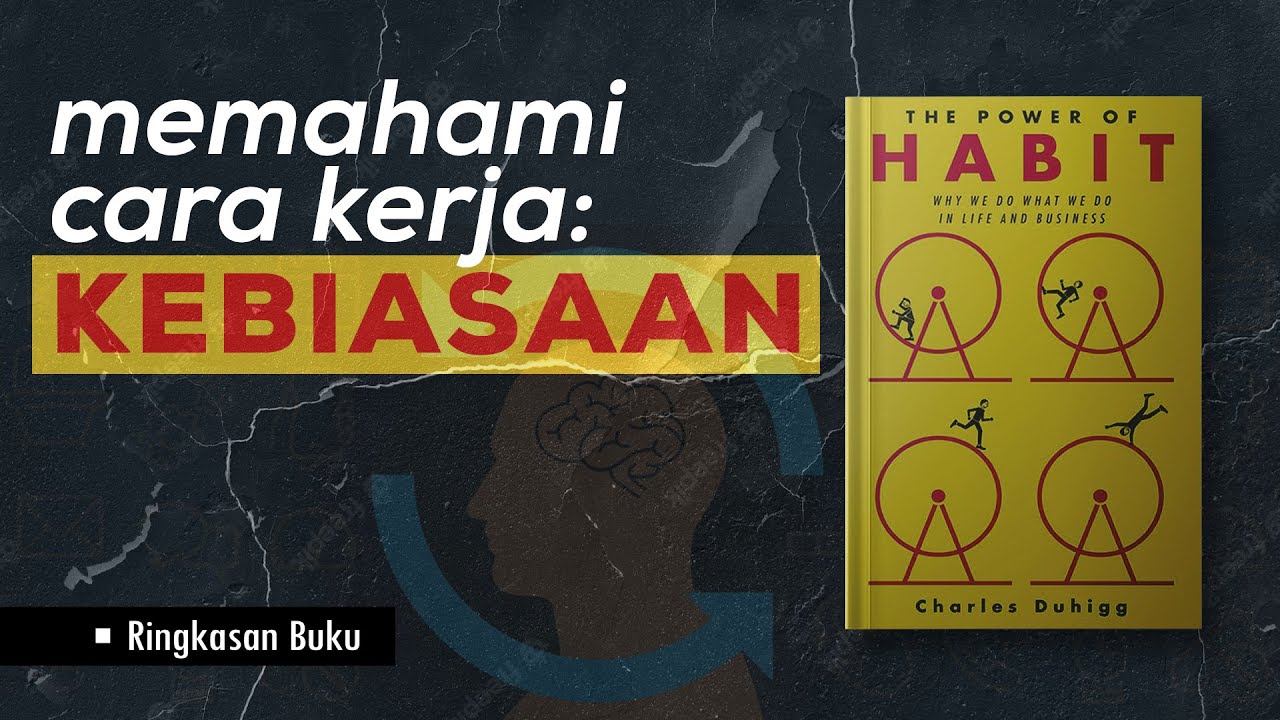 Cara orang sukses membentuk Kebiasaan Baik dan menghentikan kebiasaan buruk | Ringkasan Buku