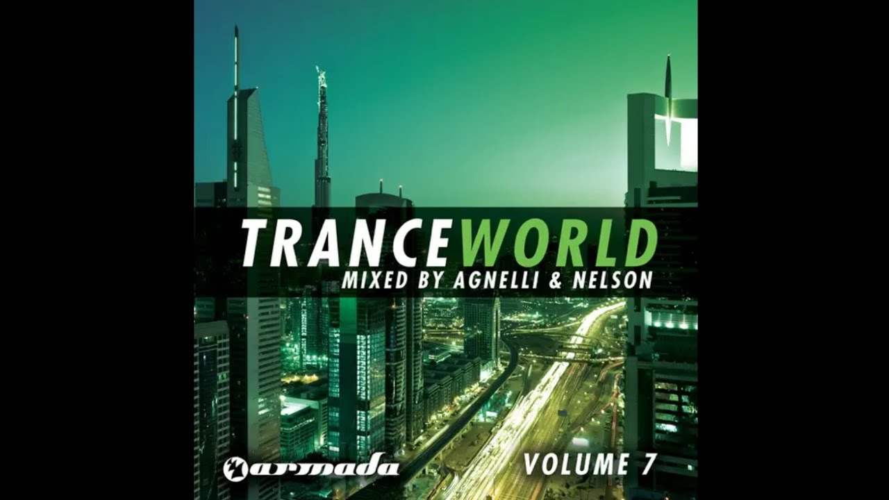 Trance World, Vol. 7 (Mixed & Compiled by Agnelli & Nelson) [Continuous DJ Mix, Pt. 1]