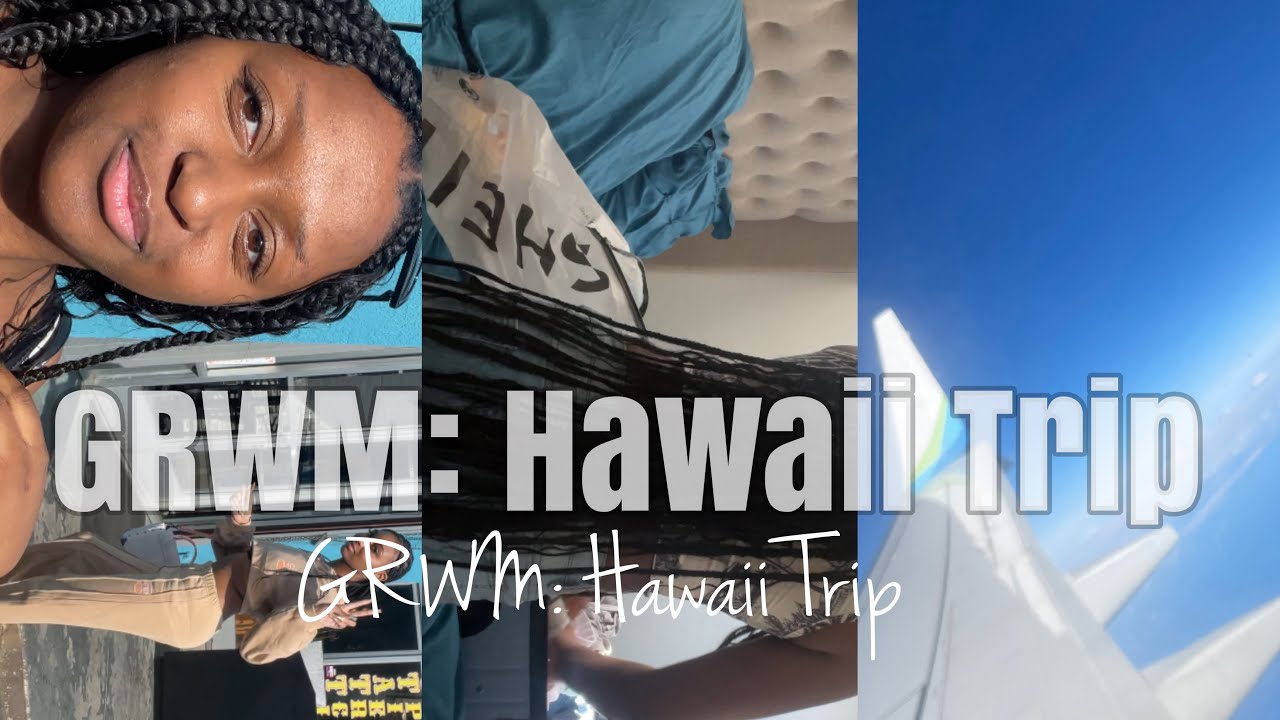 GRWM: Hawaii Edition