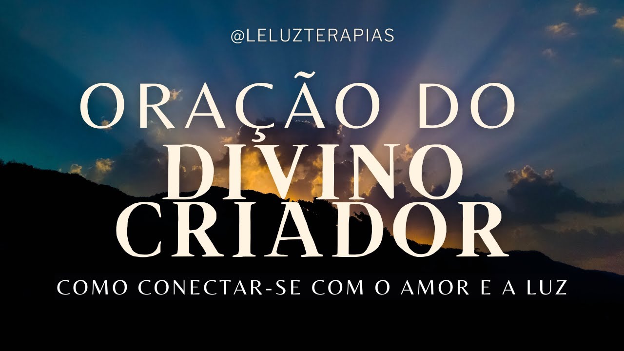 Ora&ccedil;&atilde;o do Divino Criador | Como Conectar se com o Amor e a Luz