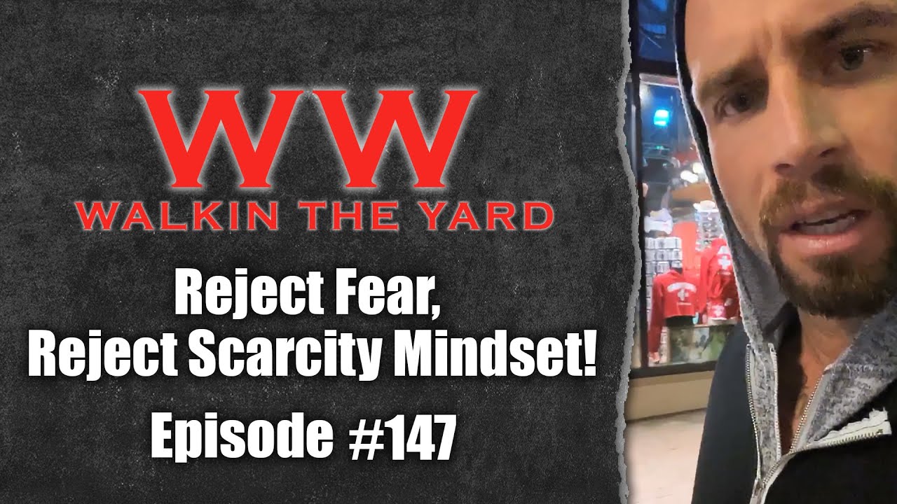 Reject Fear, Reject Scarcity Mindset! | Wes Watson
