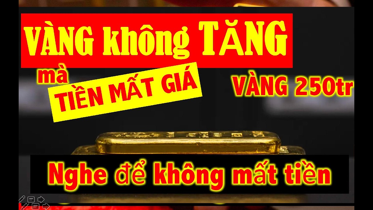 VÀNG KHÔNG TĂNG mà TIỀN MẤT GIÁ, nghe để hiểu về VÀNG, lạm phát.