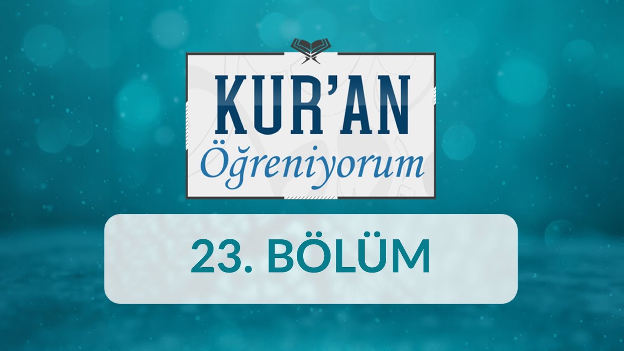 İdğâm-ı Mütekâribeyn ve İdğâm-ı Mütecâniseyn - Kur'an Öğreniyorum 23.Bölüm