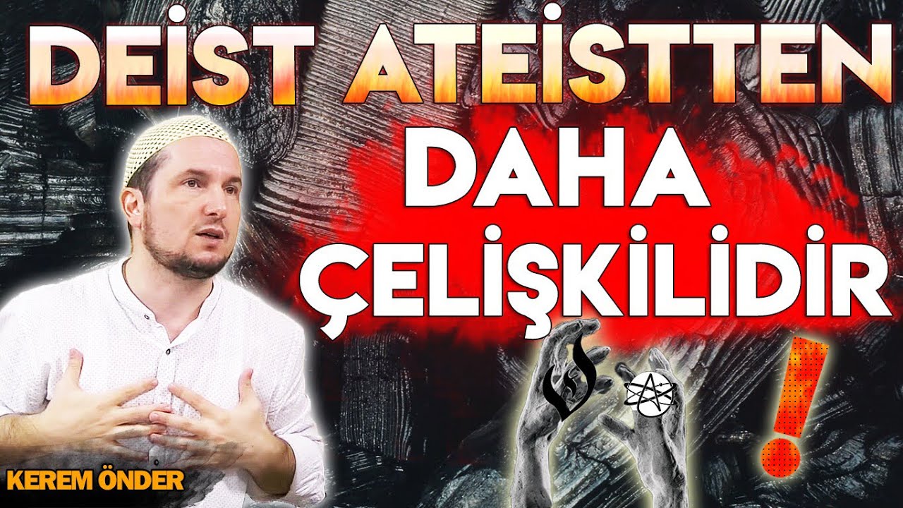 Deist, Ateistten daha çelişkili! / 09.09.2014 / Kerem Önder