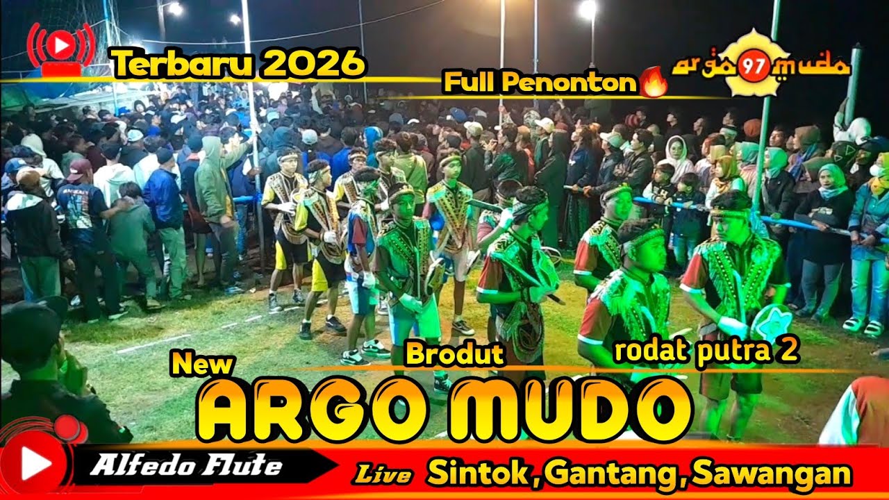 Brodut new Argo mudo 2026 rodat putra 2 live Sintok,Gantang,Sawangan
