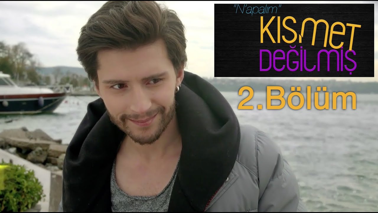 Kısmet Değilmiş - 2.Bölüm