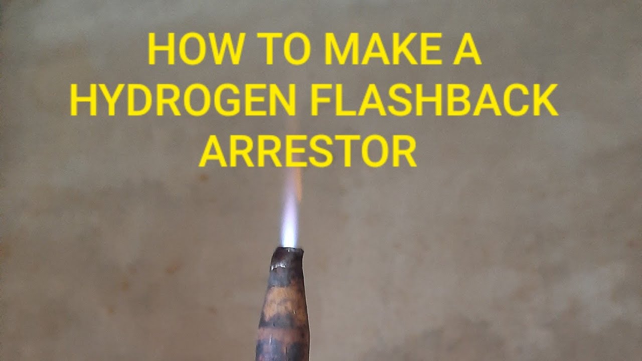 How To Make a Hydrogen Flash Back Arrestor 