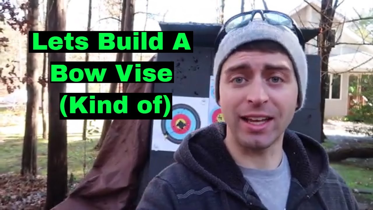 Lets Build A Bow Vise (Kind Of) Archery Adventure
