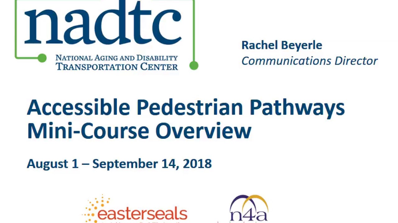 NADTC Accessible Pedestrian Pathways Mini-Course Overview