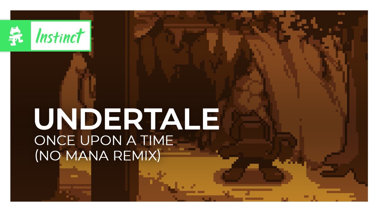UNDERTALE - Once Upon a Time (No Mana Remix) [House | Monstercat]