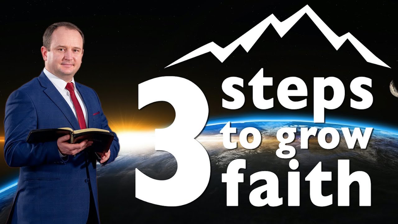 3 Steps to Grow Faith - Pastor Slavic - May 15, 2021
