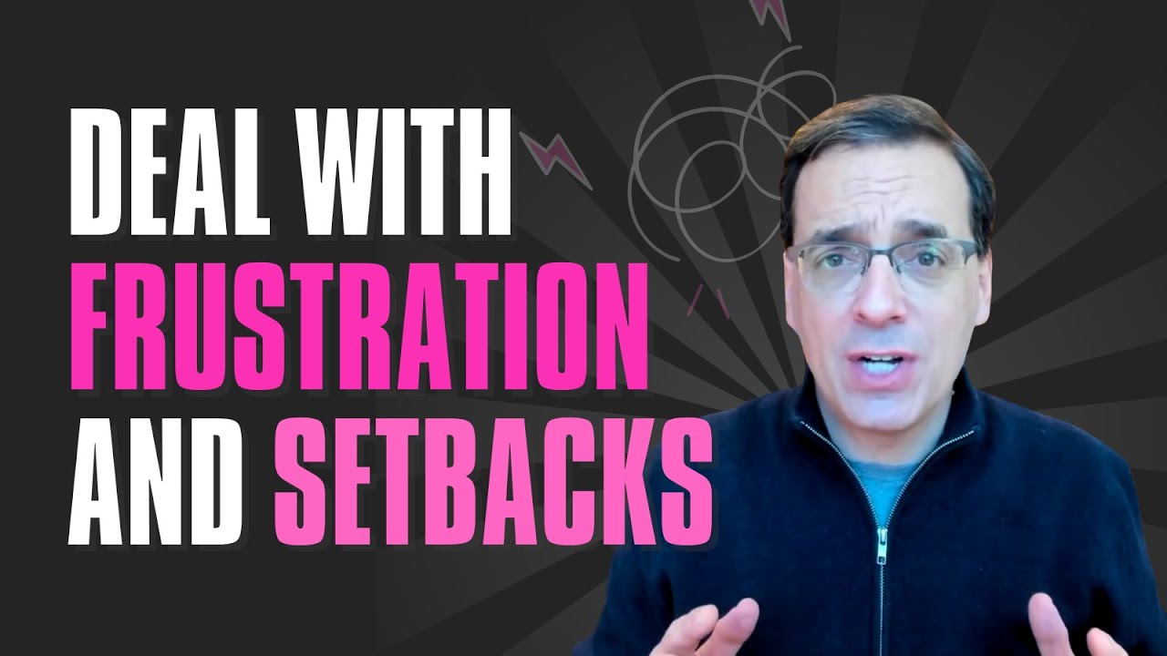 This is how to deal with frustrations, annoyances, and setbacks