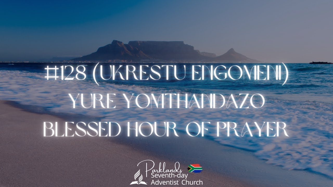 #128 Yure Yomthandazo (Blessed Hour Of Prayer)