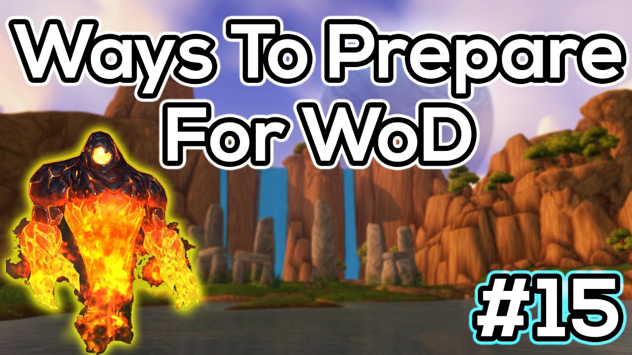 15 Ways To Prepare For Warlords of Draenor & Patch 6.0