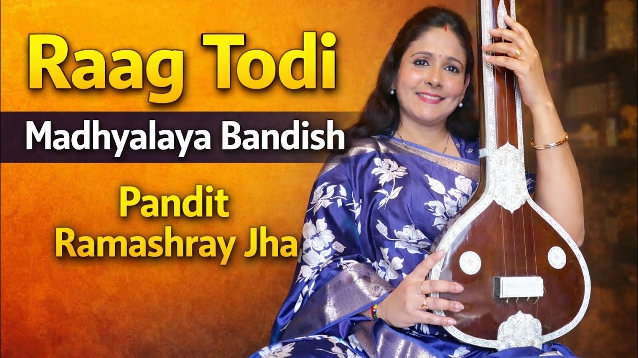 Raag Todi I Pandit Ramashray Jha I Madhyalaya Bandish I Paromita Ghosh 