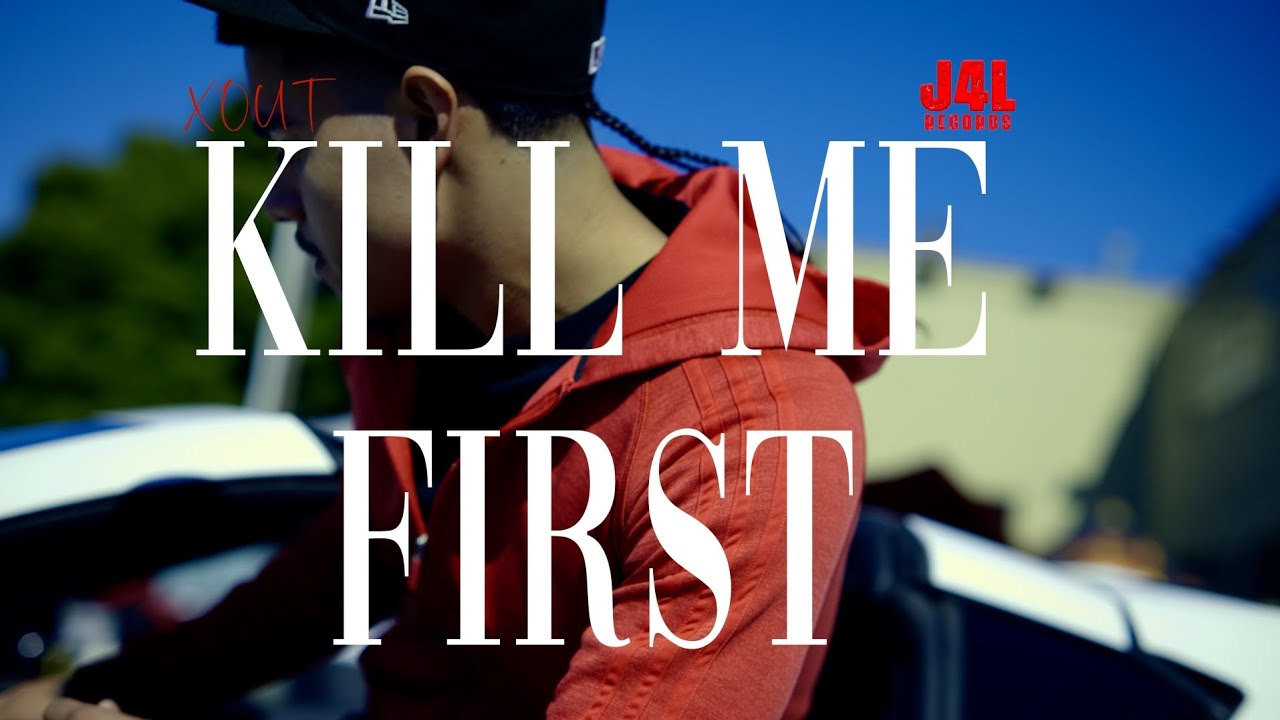 XOUT - KILL ME FIRST